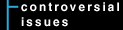 Controversial Issues