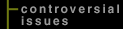Controversial Issues